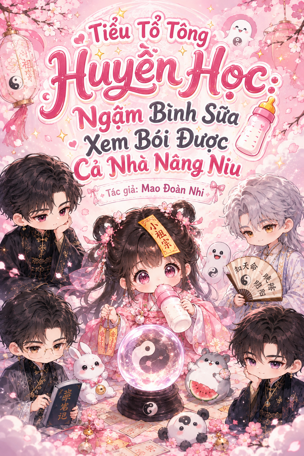 Tiểu Tổ Tông Huyền Học: Ngậm Bình Sữa Xem Bói Được Cả Nhà Nâng Niu