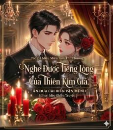 Nghe Được Tiếng Lòng Của Thiên Kim Giả, Ăn Dưa Cải Biến Vận Mệnh