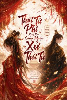 Thái Tử Phi Ngày Nào Cũng Muốn Xử Thái Tử