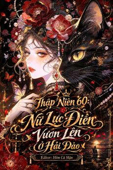 Thập Niên 60: Nữ Lực Điền Vươn Lên Ở Hải Đảo